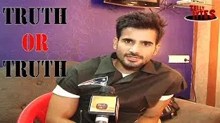 Truth or Truth with karan Tacker