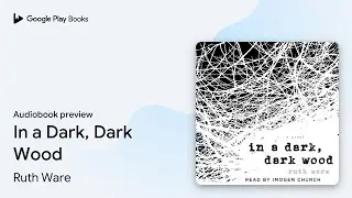 In a Dark, Dark Wood by Ruth Ware &middot; Audiobook preview