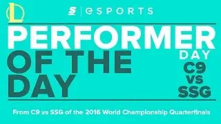 Performer of the Day: 2016 Worlds Quarterfinals - C9 vs SSG