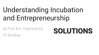 Understanding Incubation and Entrepreneurship - NPTEL/SWAYAM ANSWERS - week 0-assignment0- practice