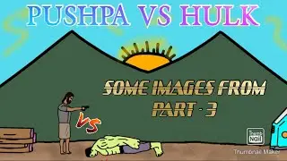 PUSHPA VS HULK ( Some images from part - 3 ) ANIMATED MOVIE