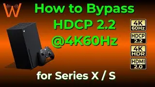 How to Bypass HDCP 2.2 @ 4K60Hz on Xbox Series X / S (and EXACTLY what equipment you need!)
