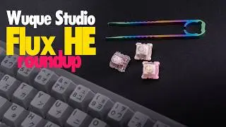 Some of the BEST Hall Effect Switches I've Tried. - Wuque Studio Flux Roundup