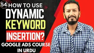 Dynamic Keyword Insertion in Google Ads | How to Do Keyword Insertion in Google Ads | Lecture # 54