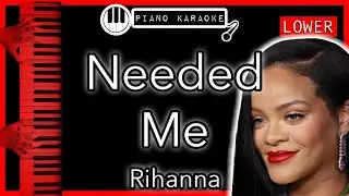 Needed Me (LOWER -3) - Rihanna - Piano Karaoke Instrumental