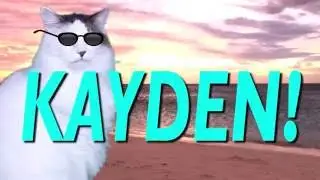 HAPPY BIRTHDAY KAYDEN! - EPIC CAT Happy Birthday Song