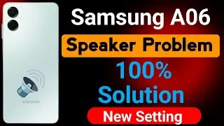 Samsung Galaxy A06 Mobile Speaker Problem | How to Solve Speaker Sound Problem in Samsung A06 Mobile