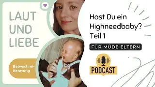 Ist Dein lautes Baby ein Highneedbaby? Teil 1. Shortie!