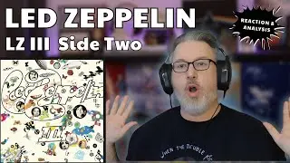 LED ZEPPELIN III : Side Two Reaction/Analysis |  Amazing Acoustic Sounds from LZ! | Episode 1053