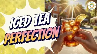 The Secret to Perfect Iced Tea!