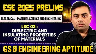 Dielectric & Insulating Properties of Materials | EE | Material Science | GS & Aptitude | ESE 2025