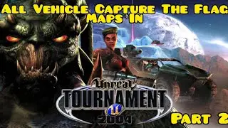 All Vehicle Capture the Flag Maps in UT2004 Part 2