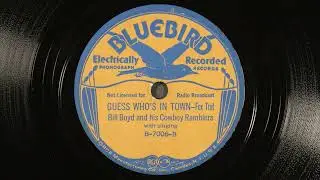 Bill Boyd and his Cowboy Ramblers - Guess Who's In Town