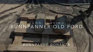 v&aring;t-bl&aring;sing bunnpanner. Old Ford bunnpanne bonanza.! Fredrikstad Sandbl&aring;sing og vannpolering