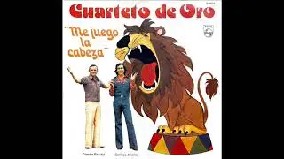 Me Juego la Cabeza (Fragmento) - CUARTETO DE ORO 1977