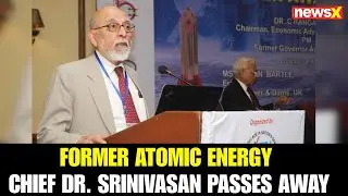 Former Atomic Energy Chief Dr. Srinivasan, Pioneer of India&rsquo;s Nuclear Power, Passes Away at 95