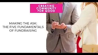 Making The Ask: The Five Fundamentals Of Fundraising