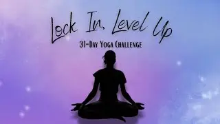 Day 11 | Lock In, Level Up | 31-Day Yoga Challenge