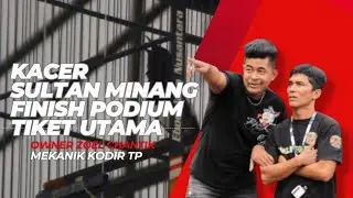 KACER SULTAN MINANG | Zoel Chantik | Mekanik Kodir TP | Berhasil Finish Podium Tiket Utama ❗❗❗
