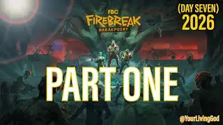 FBC: Firebreak ᕈS5 🎮 : PART ONE ( DAY SEVEN 2026 )