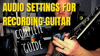 Recording Guitars At Home: Audio Levels and Settings to Mix Along the Way
