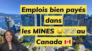 Les Emplois Bien Pay&eacute;s 💸💸Dans Les Mines Au Canada 🇨🇦