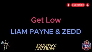 Liam Payne & Zedd - Get Low (Official Karaoke Version with Backing Vocals & Lyrics)