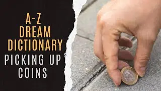 Picking Up Coins Dream Meaning | Picking Up Coins Symbolism | Picking Up Coins Dreams Explained
