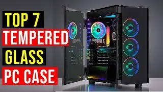 ✅Best Budget Tempered Glass PC Case 2022 | Top 7 Best Tempered Glass PC Cases in 2022 - Reviews
