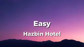 Easy-Hazbin Hotel (Lyrics)