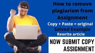 How to upload copy assignment without plagiarism| how to use spin bot| copy paste assignment trick