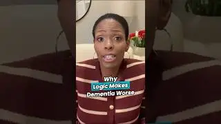 Why Logic Makes Dementia Worse