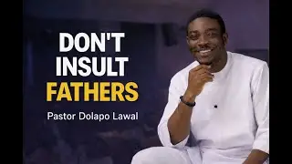 Insulting Spiritual Fathers: A Sign of False Teaching | Pastor Dolapo Lawal