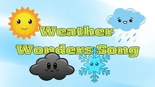 Weather Wonders Song | Learn About Sunny, Rainy, Cloudy & Snowy Days | Kids Learning Fun