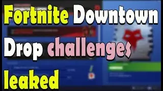 Fortnite Downtown Drop challenges leaked