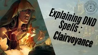 In-Depth D&D Spell Explanations - Clairvoyance | 2024 Edition