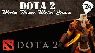 Dota 2 - Main Theme | Metal Cover by Thennecan