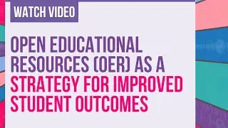 Open Educational Resources (OER) as a Strategy for Improved Student Outcomes