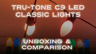 Tru-Tone C9 LED Christmas Bulb unboxing and comparison