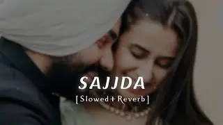 Sajjda || Slowed+Reverb || Gulam Jugni || SUKOON LOFI ||