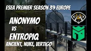 Anonymo vs Entropiq Highlights /  at ESEA Premier Season 39 Europe