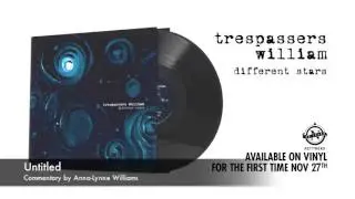 Trespassers William - Untitled (Commentary by Anna-Lynne Williams)