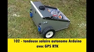 102 - tondeuse solaire autonome Arduino avec GPS RTK