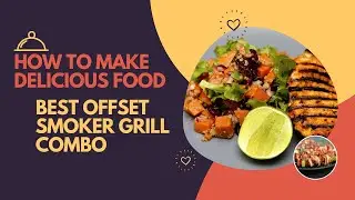 Best Offset Smoker Grill Combo-Top 10 Grills