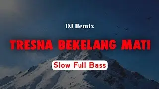 DJ Tresna Bekelang Mati | Slow Full Bass | Lagu Bali Populer