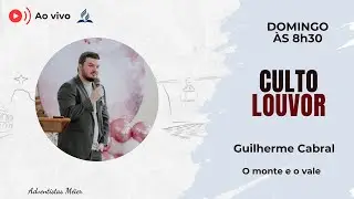 🔴 CULTO AO VIVO ADVENTISTA | O MONTE E O VALE | GUILHERME CABRAL | DOMINGO | 01.02.26