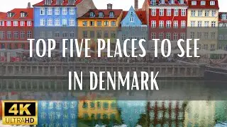 Top 5 Places To See In Denmark - 4K (Travel Video)