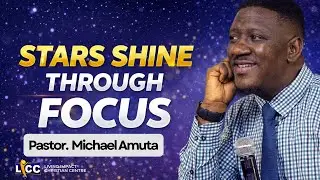 Stars Shine Through Focus | How Focus Unlocks Greatness & Destiny | Pastor. Michael Amuta