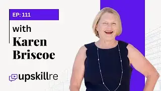 Karen Briscoe: Real Estate, Business, Leads, and Sweet Spot of Success | Upskillre Podcast #111