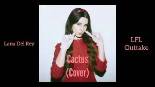 Lana Del Rey - Cactus (cover) unreleased
